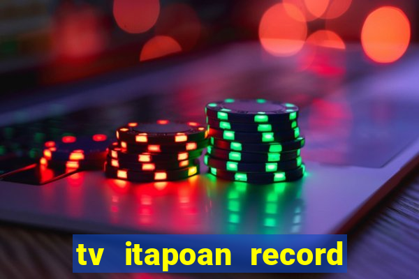 tv itapoan record bahia ao vivo online